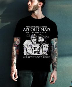 Never Underestimate An Old Man Who Likes Rock Music And Listens To The Who Signature Unisex T Shirt