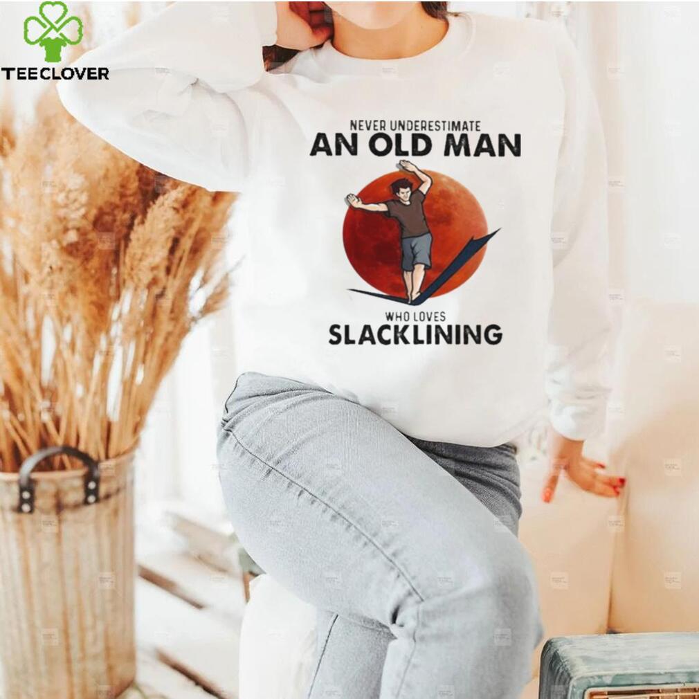 Never Underestimate An Old Man Who Loves Who Loves Slacklining Shirt