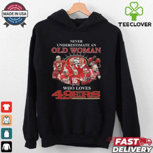 Never Underestimate An Old Woman Who Love San Francisco 49ers Signatures Shirt