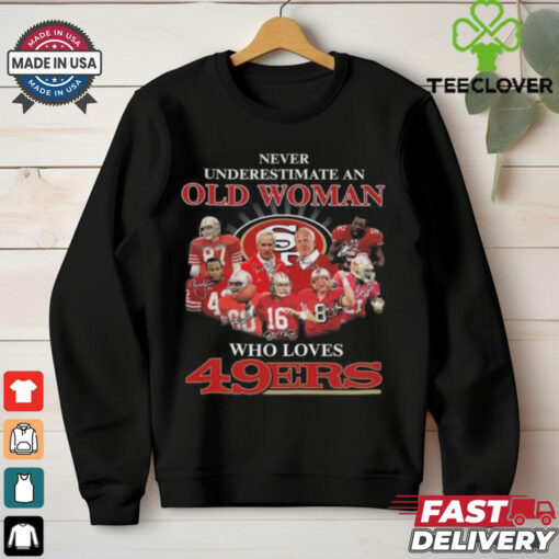 Never Underestimate An Old Woman Who Love San Francisco 49ers Signatures Shirt