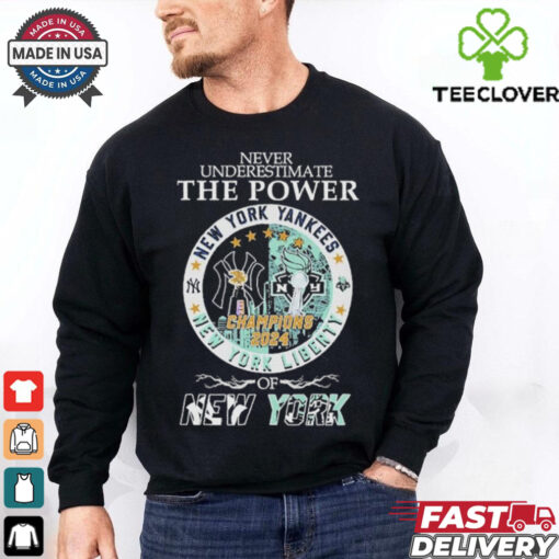Never Underestimate The Power Of New York Yankees New York Liberty Champions Shirt