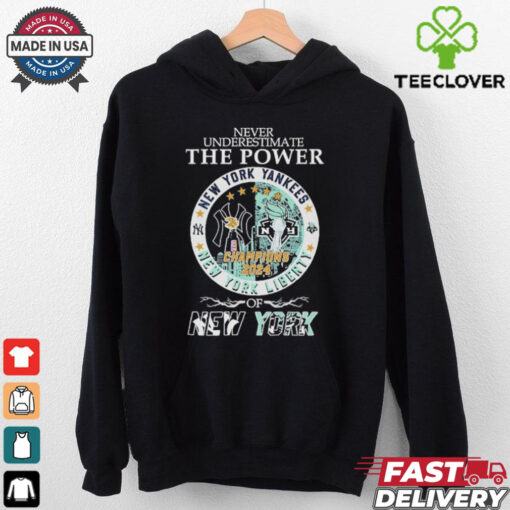 Never Underestimate The Power Of New York Yankees New York Liberty Champions Shirt