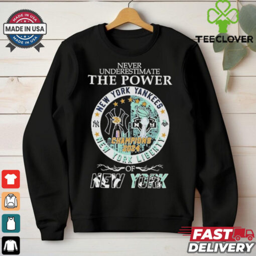 Never Underestimate The Power Of New York Yankees New York Liberty Champions Shirt