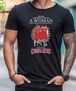 Never Underestimate a Woman who understands Basketball and loves Cavaliers 2024 Signatures Shirt