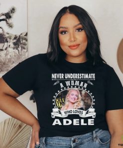 Never Underestimate a woman who love adele shirt