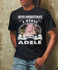 Never Underestimate a woman who love adele shirt