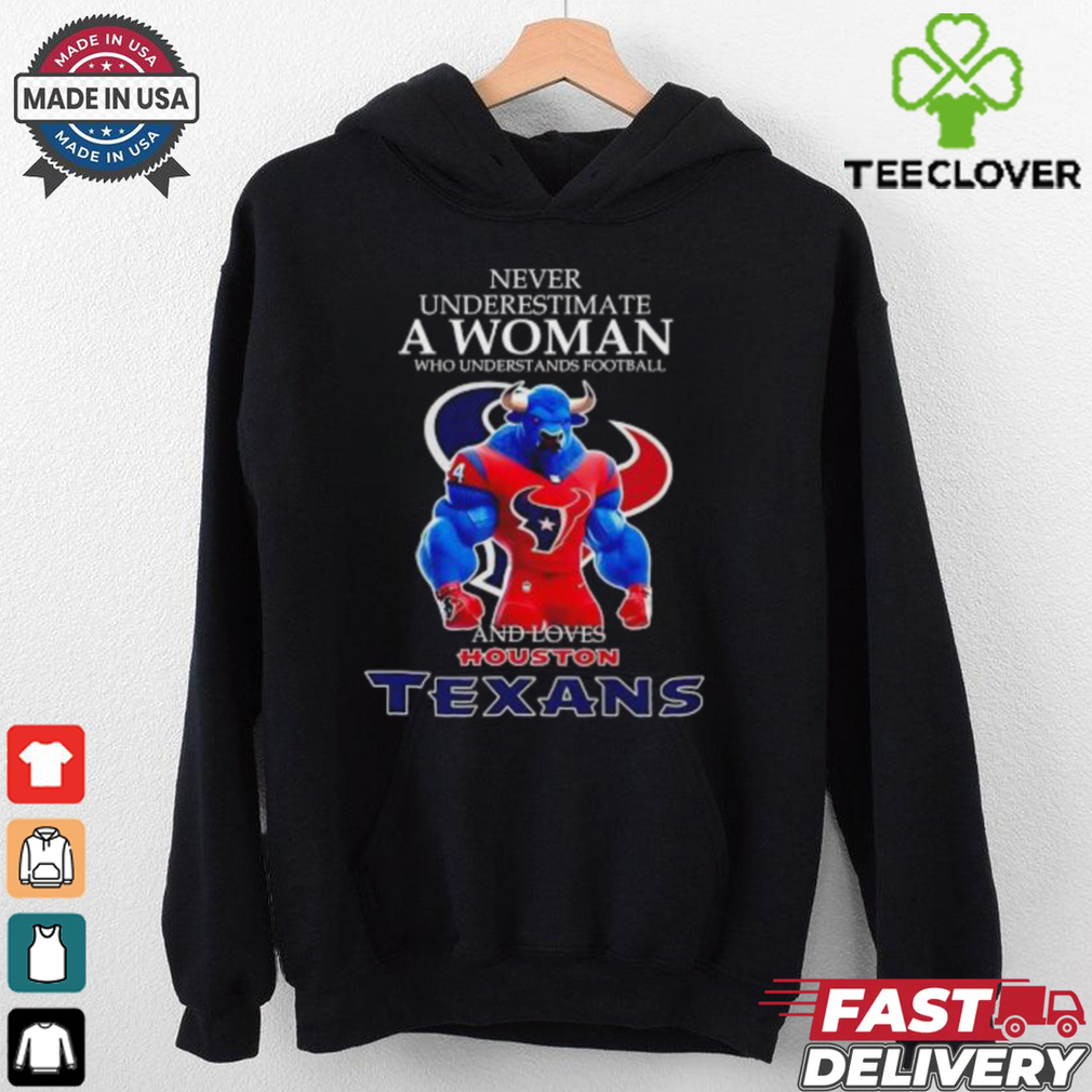 Never Underestimate a woman who understands football and loves Houston Texans mascot 2024 shirt Never Underestimate a woman who understands football and loves Houston Texans mascot 2024 shirt