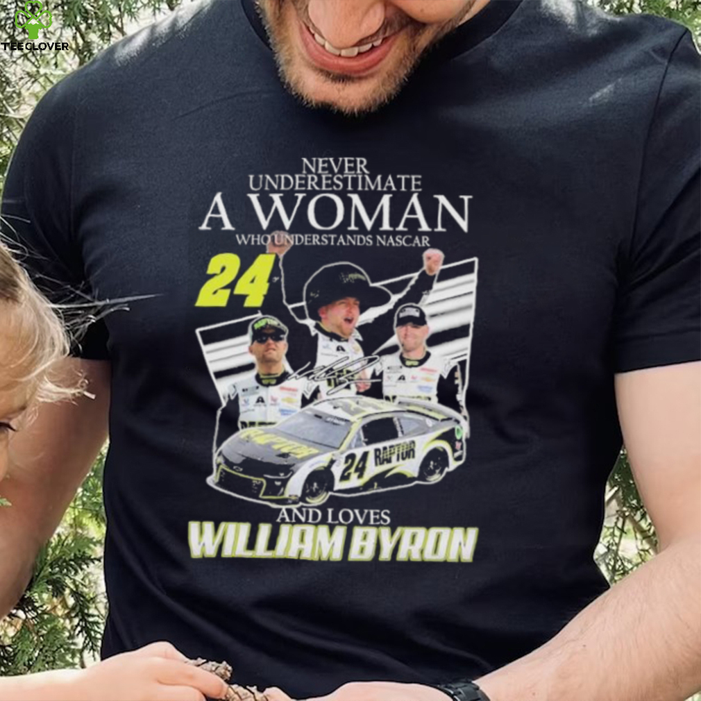 Never Understimate a women who Understands Nascar 24 and love William Byron Shirt shirt Never Understimate a women who Understands Nascar 24 and love William Byron Shirt shirt