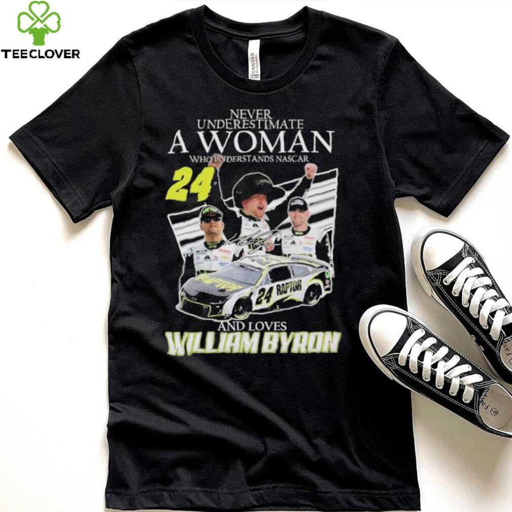 Never Understimate a women who Understands Nascar 24 and love William Byron Shirt shirt Never Understimate a women who Understands Nascar 24 and love William Byron Shirt shirt