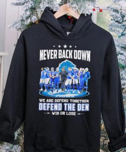 Never back down we are defend together defend the den win or lose Detroit Lions signatures hoodie, sweater, longsleeve, shirt v-neck, t-shirt