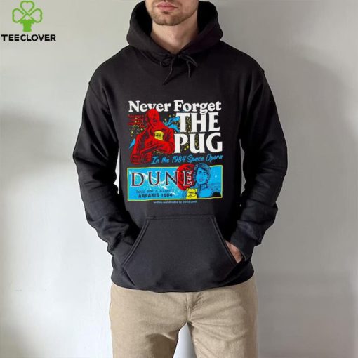 Never forget the Pug Dune hoodie, sweater, longsleeve, shirt v-neck, t-shirt