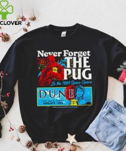 Never forget the Pug Dune hoodie, sweater, longsleeve, shirt v-neck, t-shirt