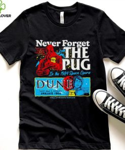 Never forget the Pug Dune hoodie, sweater, longsleeve, shirt v-neck, t-shirt