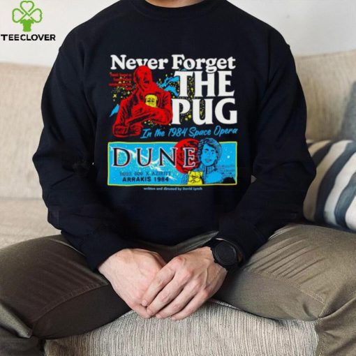 Never forget the Pug Dune hoodie, sweater, longsleeve, shirt v-neck, t-shirt