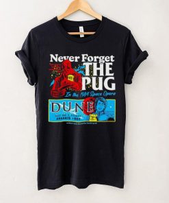 Never forget the Pug Dune hoodie, sweater, longsleeve, shirt v-neck, t-shirt