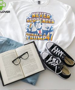 Never surrender Donald J. Trump 47 shirt
