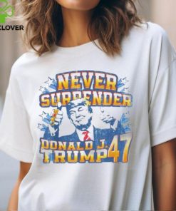 Never surrender Donald J. Trump 47 shirt
