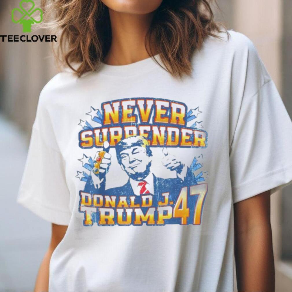 Never surrender Donald J. Trump 47 shirt Never surrender Donald J. Trump 47 shirt