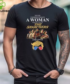 Never underestimate Woman who is a fan of The Searchers and loves Trump signatures shirt