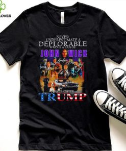 Never underestimate a Deplorable John Wick and loves Trump signatures shirt