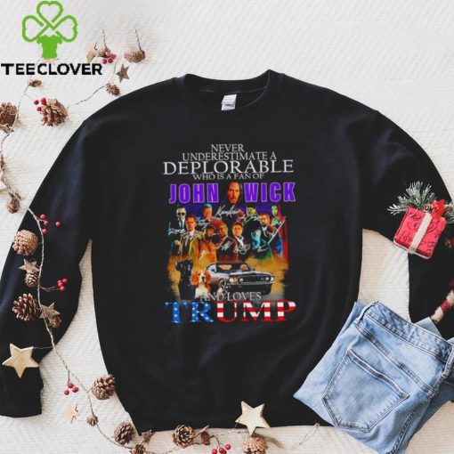 Never underestimate a Deplorable John Wick and loves Trump signatures shirt