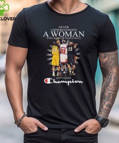 Never underestimate a Woman who is fan of Basketball and lovers Champions Bryant Jordan and James signatures hoodie, sweater, longsleeve, shirt v-neck, t-shirt