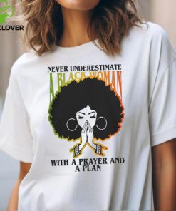 Never underestimate a black Woman with a prayer and a plan Shirt