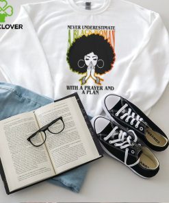 Never underestimate a black Woman with a prayer and a plan Shirt