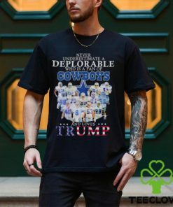 Never underestimate a deplorable who is a fan of Dallas Cowboys and love Trump signatures shirt