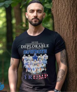 Never underestimate a deplorable who is a fan of Dallas Cowboys and love Trump signatures shirt