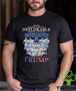 Never underestimate a deplorable who is a fan of Dallas Cowboys and love Trump signatures shirt