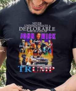 Never underestimate a deplorable who is a fan of John Wick and loves Trump signatures shirt