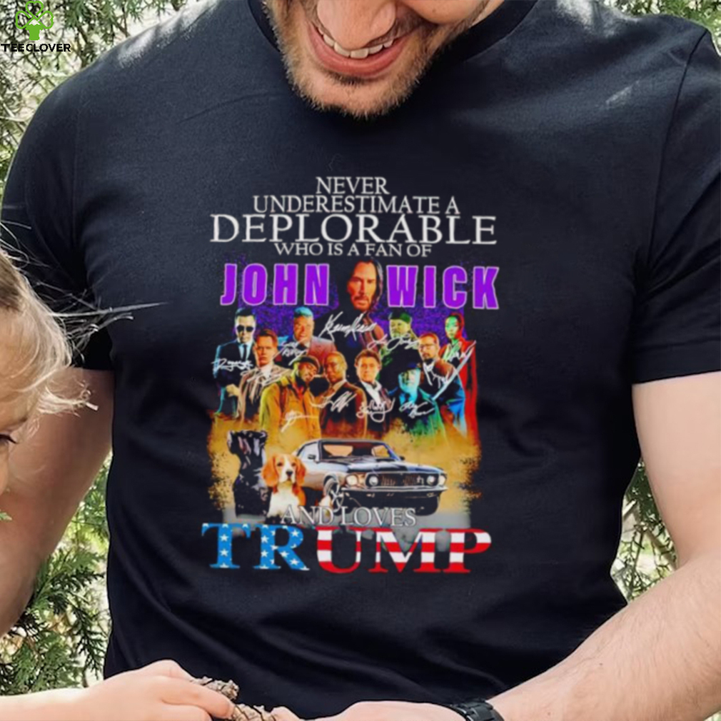 Never underestimate a deplorable who is a fan of John Wick and loves Trump signatures shirt Never underestimate a deplorable who is a fan of John Wick and loves Trump signatures shirt