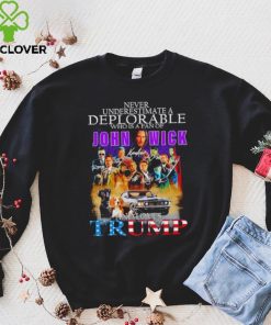 Never underestimate a deplorable who is a fan of John Wick and loves Trump signatures shirt