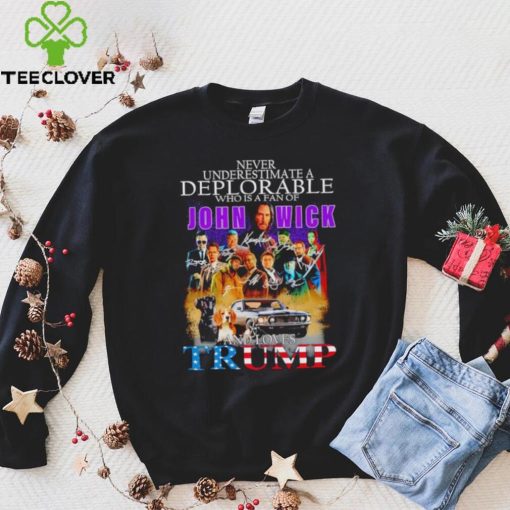 Never underestimate a deplorable who is a fan of John Wick and loves Trump signatures shirt