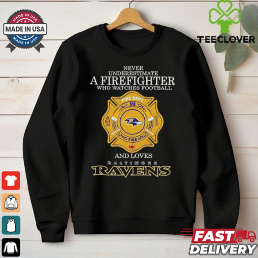 Never underestimate a firefighter who watches football fire dept and loves Baltimore Ravens shirt
