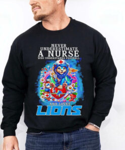 Never underestimate a nurse who understands football and loves Detroit Lions mascot shirt
