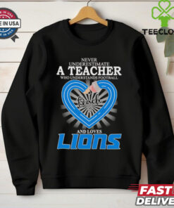 Never underestimate a teacher who understands football and loves Detroit Lions shirt