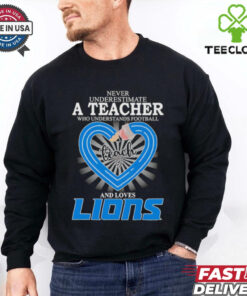 Never underestimate a teacher who understands football and loves Detroit Lions shirt