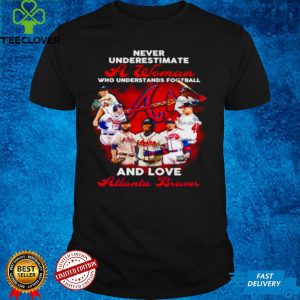 Never underestimate a woman Atlanta Braves signature hoodie, sweater, longsleeve, shirt v-neck, t-shirt