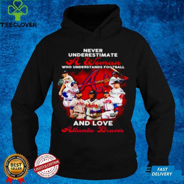 Never underestimate a woman Atlanta Braves signature hoodie, sweater, longsleeve, shirt v-neck, t-shirt