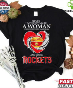 Never underestimate a woman and love Rockets heart shirt