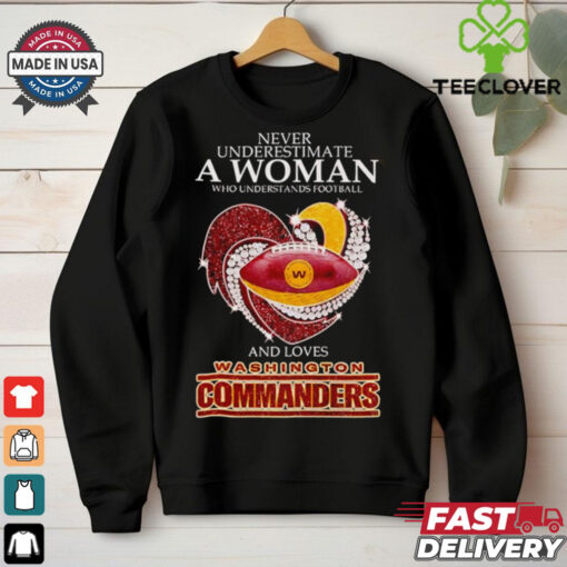 Never underestimate a woman and loves Washington Commanders hoodie, sweater, longsleeve, shirt v-neck, t-shirt