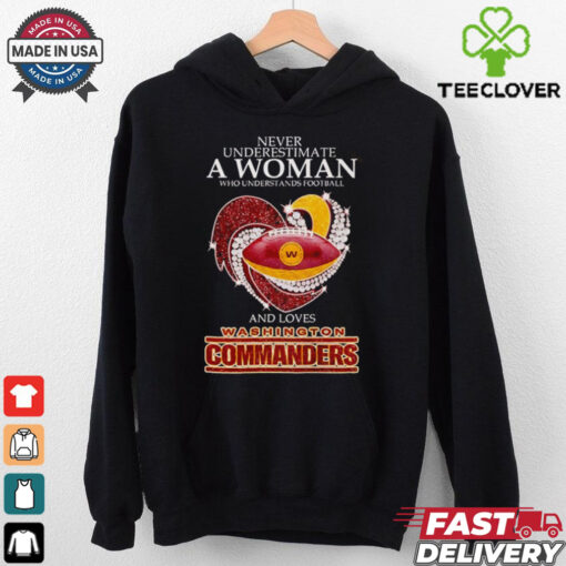 Never underestimate a woman and loves Washington Commanders hoodie, sweater, longsleeve, shirt v-neck, t-shirt