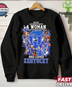 Never underestimate a woman who underestands basketball and loves Kentucky Wildcats shirt