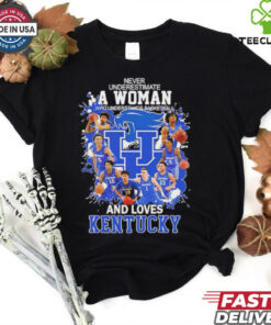 Never underestimate a woman who underestands basketball and loves Kentucky Wildcats shirt