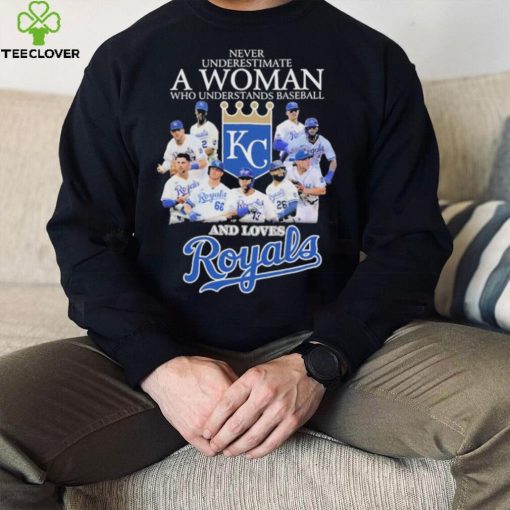 Never underestimate a woman who understand baseball and loves Kansas City Royals 2023 shirt