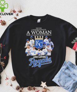 Never underestimate a woman who understand baseball and loves Kansas City Royals 2023 shirt