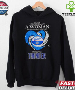 Never underestimate a woman who understand basketball and loves OKC Thunder shirt