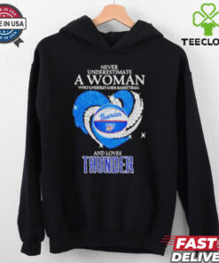 Never underestimate a woman who understand basketball and loves OKC Thunder shirt